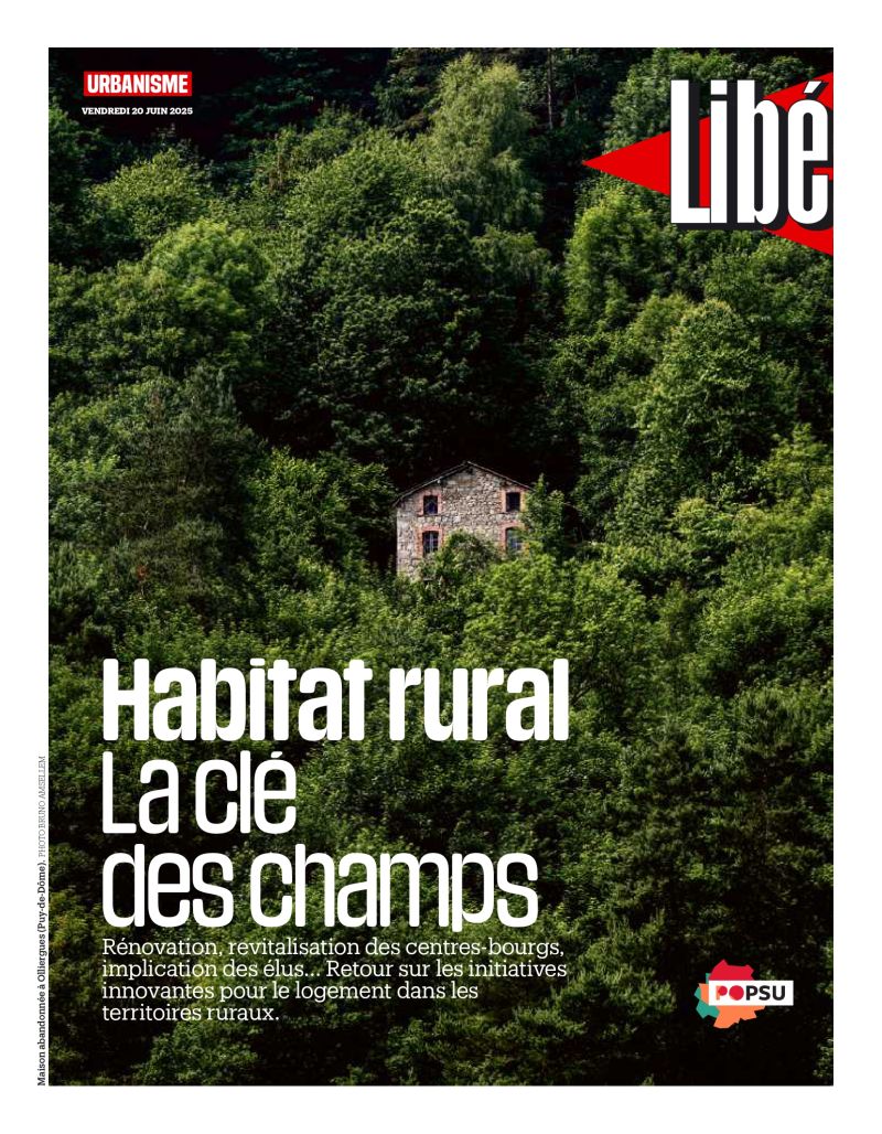 Supplément du journal Libération : « Logement rural, la fin de la vacance ? » – 20 juin 2025