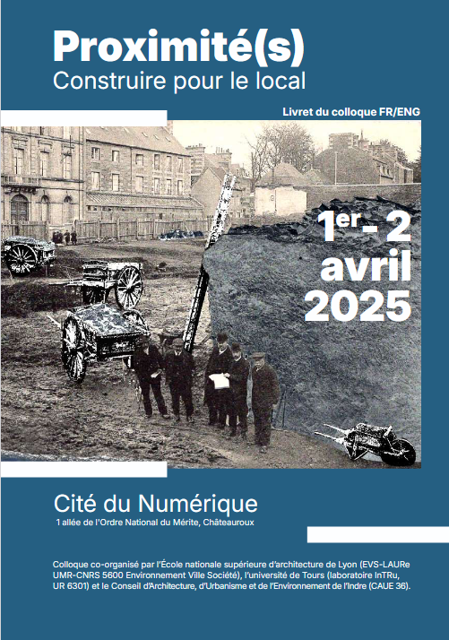 Proximité(s) – Construire pour le local – colloque  – 1-2 avril 2025 – Châteauroux (36)